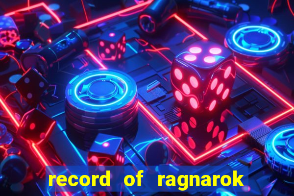 record of ragnarok 3 temporada onde assistir